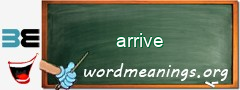 WordMeaning blackboard for arrive